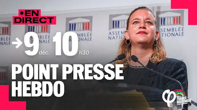 🔴 Direct – POINT PRESSE HEBDO du groupe La France Insoumise à l’Assemblée Nationale
