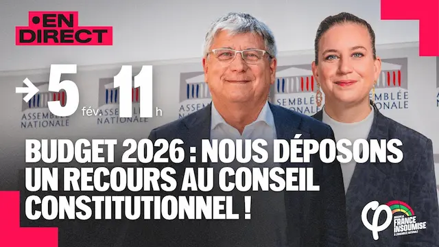 Budget 2026 : Nous déposons un recours au Conseil constitutionnel | Conférence de presse