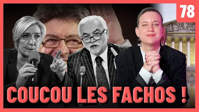 Coucou les fachos ! Je décortique les mensonges contre les insoumis – Panorama #81