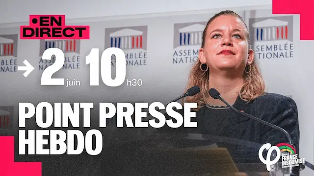 Point Presse Hebdo de La France Insoumise à l&rsquo;Assemblée nationale !