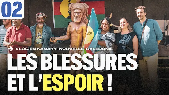 Les blessures et l&rsquo;espoir ! | VLOG en Kanaky-Nouvelle-Calédonie EP02